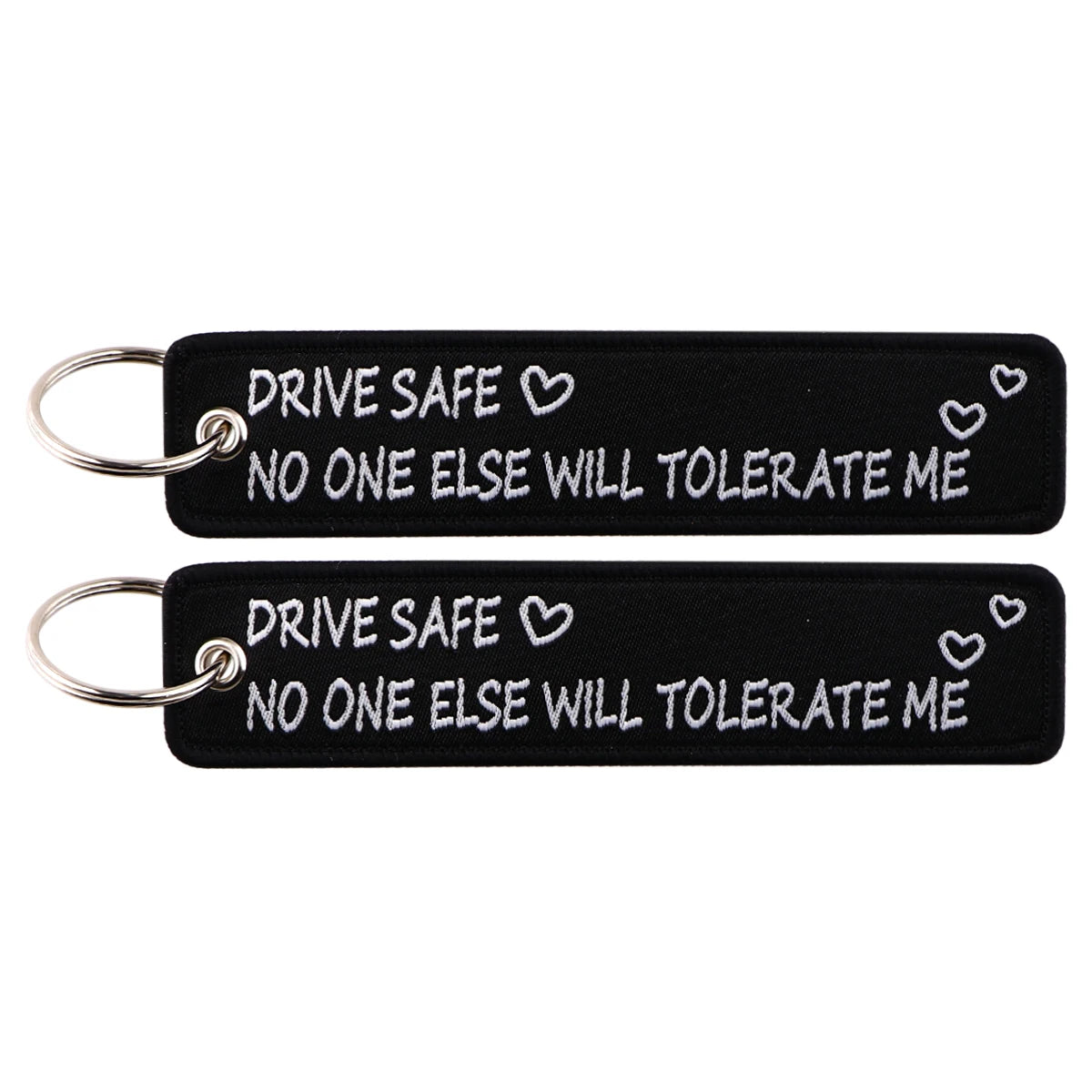 'Drive Safe <3 No One Else Will Tolerate Me' mbroidered Metal Keychain