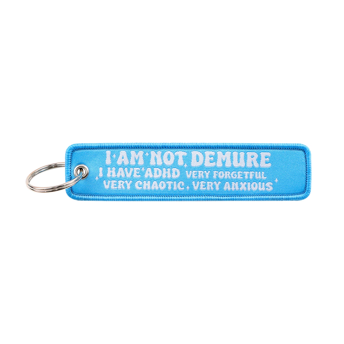 I Am Not Demure I Have ADHD Very Forgetful | Chaotic | Anxious Embroidered Keyring Keychain