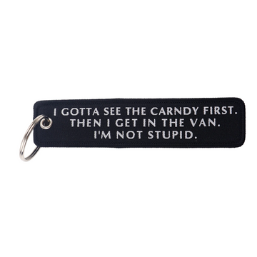 I Gotta See the Carndy First Embroidered Keyring Keychain