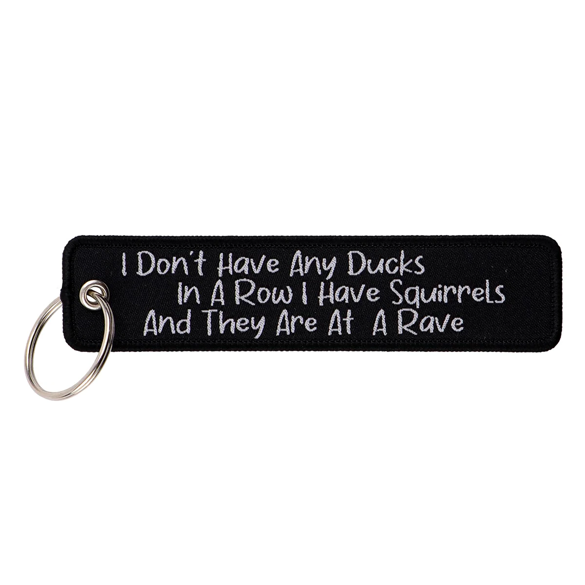 I Don't Have Any Ducks In A Row I Have Squirrels And They Are At A Rave Embroidered Keyring Keychain