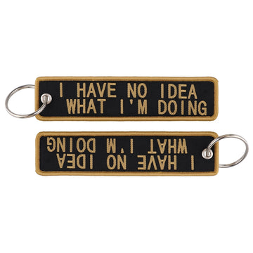 Funny Phrase 'I HAVE NO IDEA WHAT I'M DOING' Embroidered Keychain
