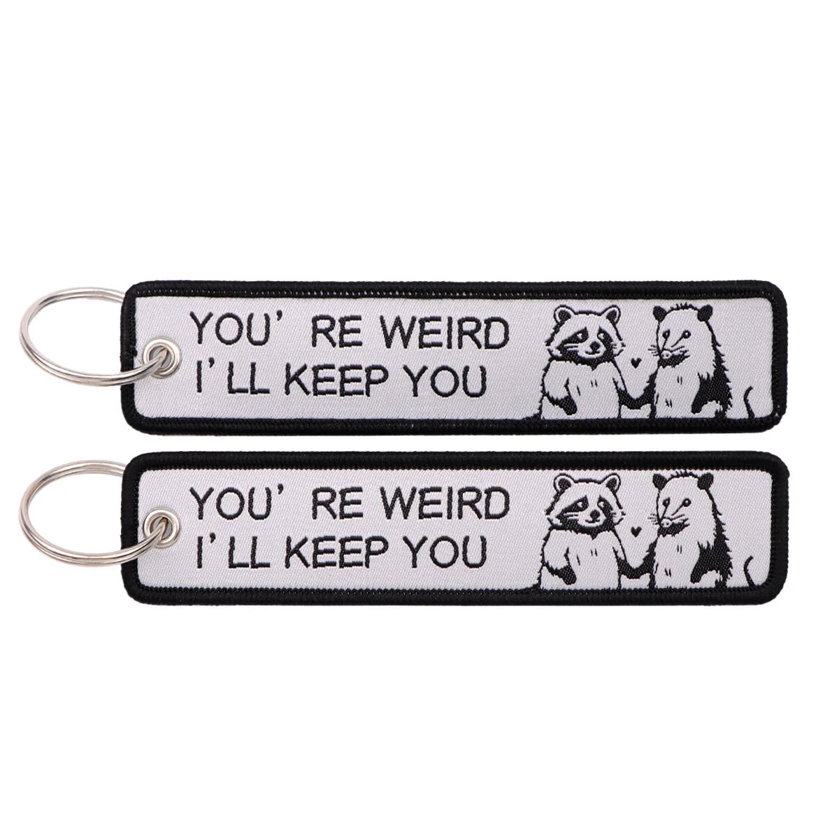 You're Weird I'll Keep You Embroidered Keyring Keychain