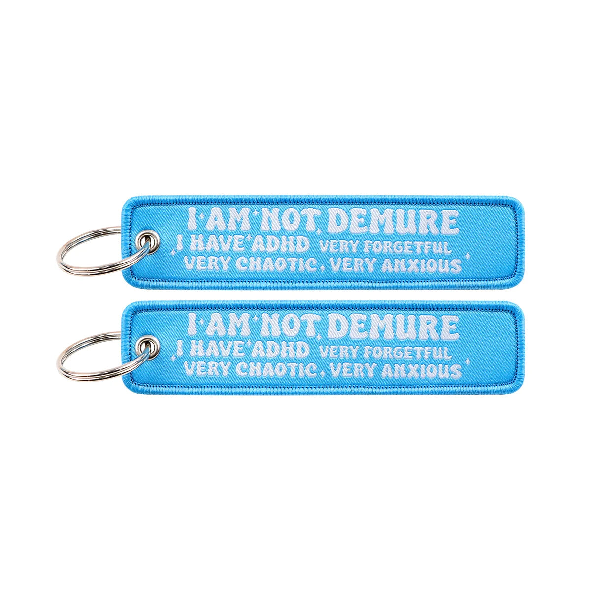 I Am Not Demure I Have ADHD Very Forgetful Very Chaotic Very Anxious Embroidered Keyring Keychain