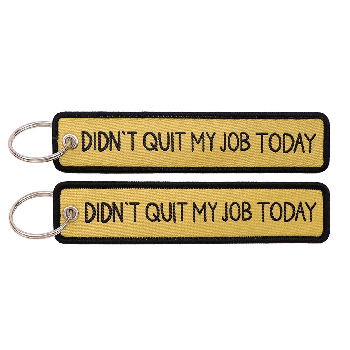 Didn't Quit My Job Today Embroidered Keyring Keychain