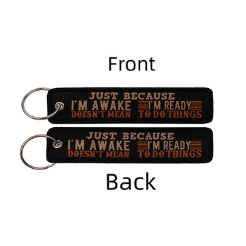 Just Because I'm Awake Doesn't Mean I'm Ready To Do Things Embroidered Keyring Keychain