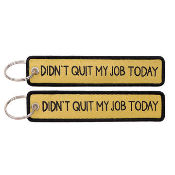 Didn't Quit My Job Today Embroidered Keyring Keychain