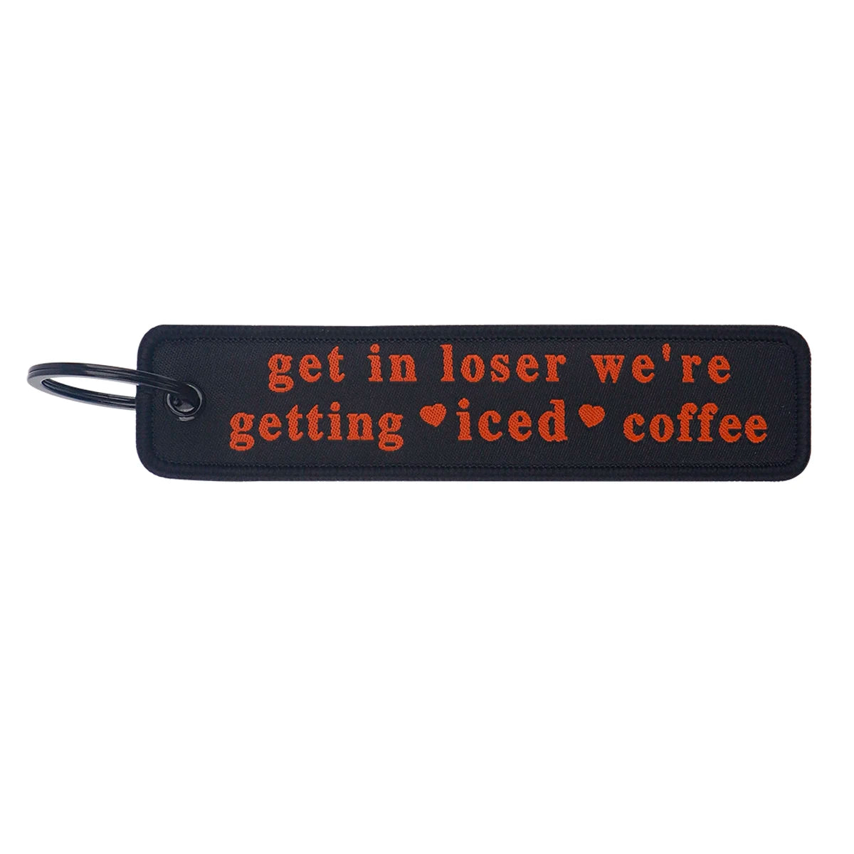 'Get in loser we're getting <3 iced <3 coffee'  Embroidered Metal Keychain