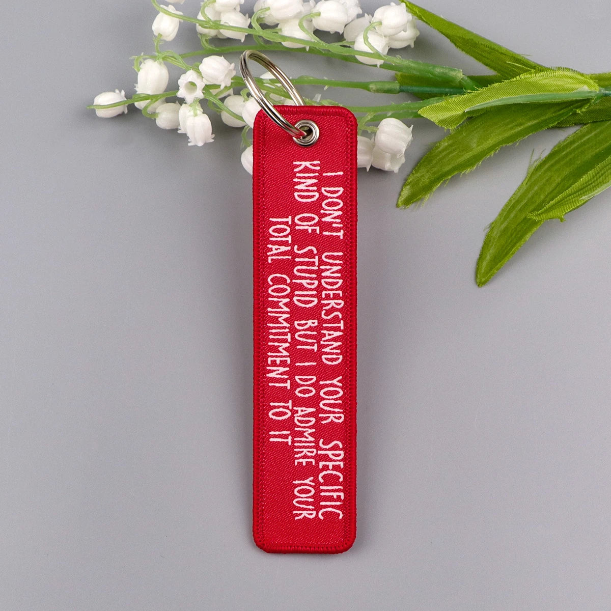 I Don't Understand Your Specific Kind of Stupid But I DO Admire Your Total Commitment To It Embroidered Keyring Keychain