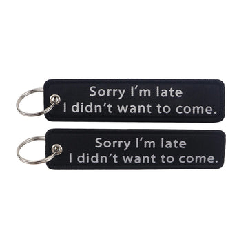 Sorry I’m Late I Didn’t Want To Come White Font Embroidered Keyring Keychain