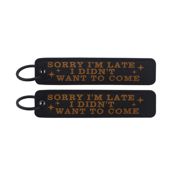 Sorry I'm Late I Didn't Want To Come Embroidered Keyring Keychain