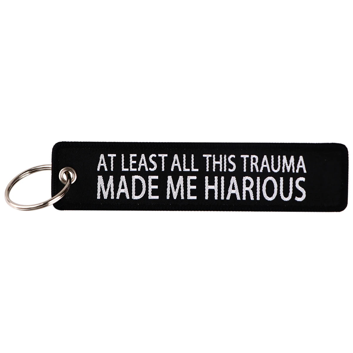 Funny Quotes 'At Least All This Trauma Made Me Hiarious' Embroidered Metal Keychain