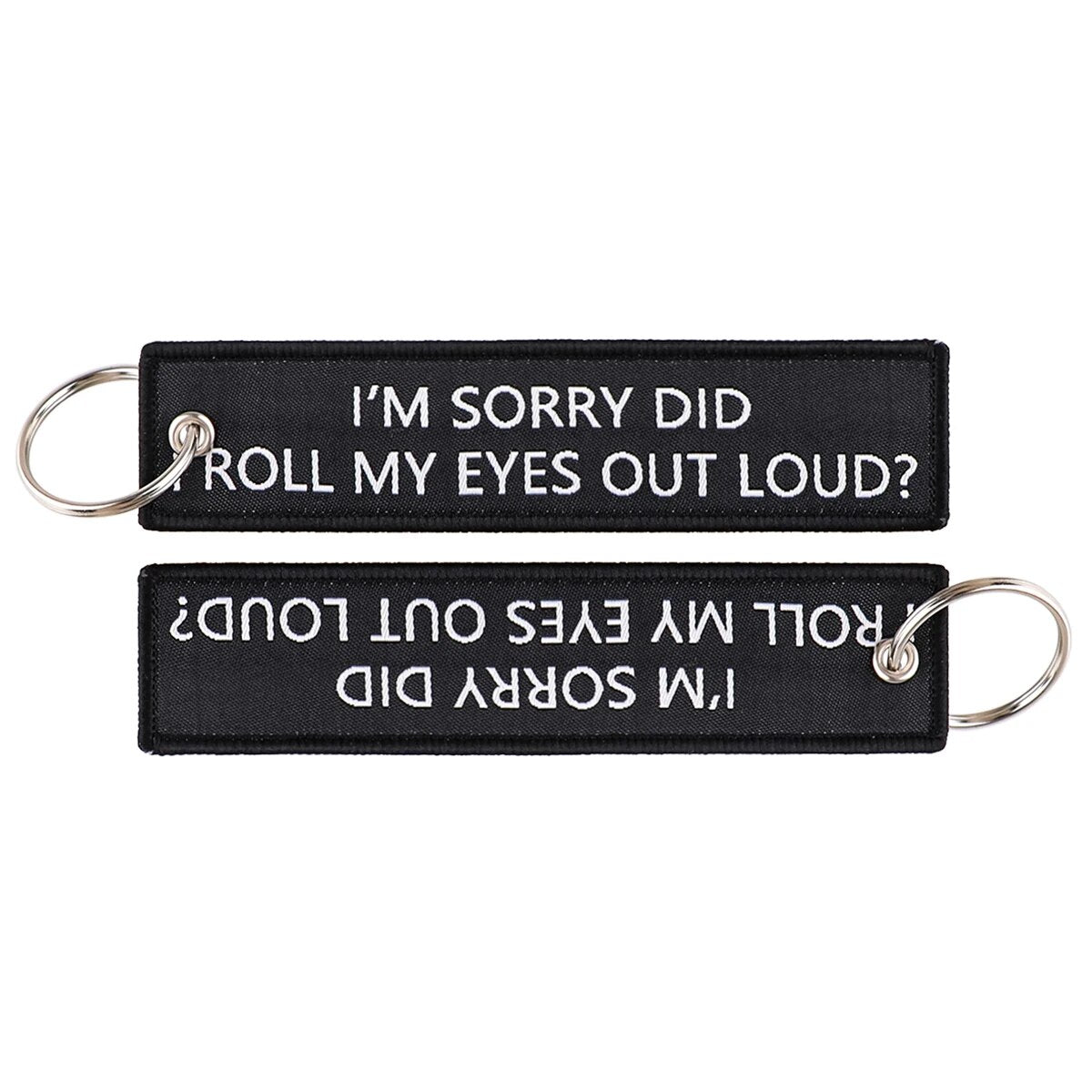 I'm Sorry Did Roll My Eyes Out Loud? Embroidered Keychain