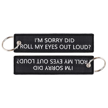 I'm Sorry Did Roll My Eyes Out Loud? Embroidered Keychain